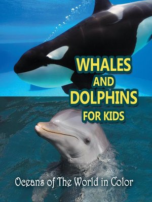 cover image of Whales and Dolphins for Kids --Oceans of the World in Color